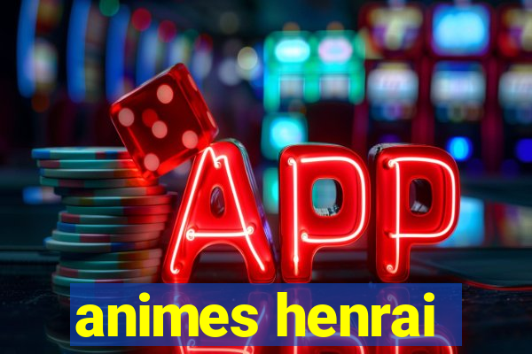 animes henrai